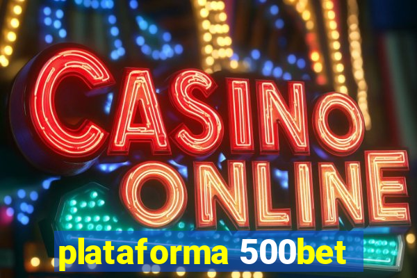 plataforma 500bet